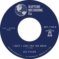 7-дюймовая пластинка LEE FIELDS - I Hate I Love You Too Much DAP1148 DAPTONE 2022 US Соул/Фанк