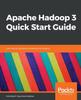 Книга Apache Hadoop 3 Quick Start Guide : Learn About Big Data Processing and Analytics