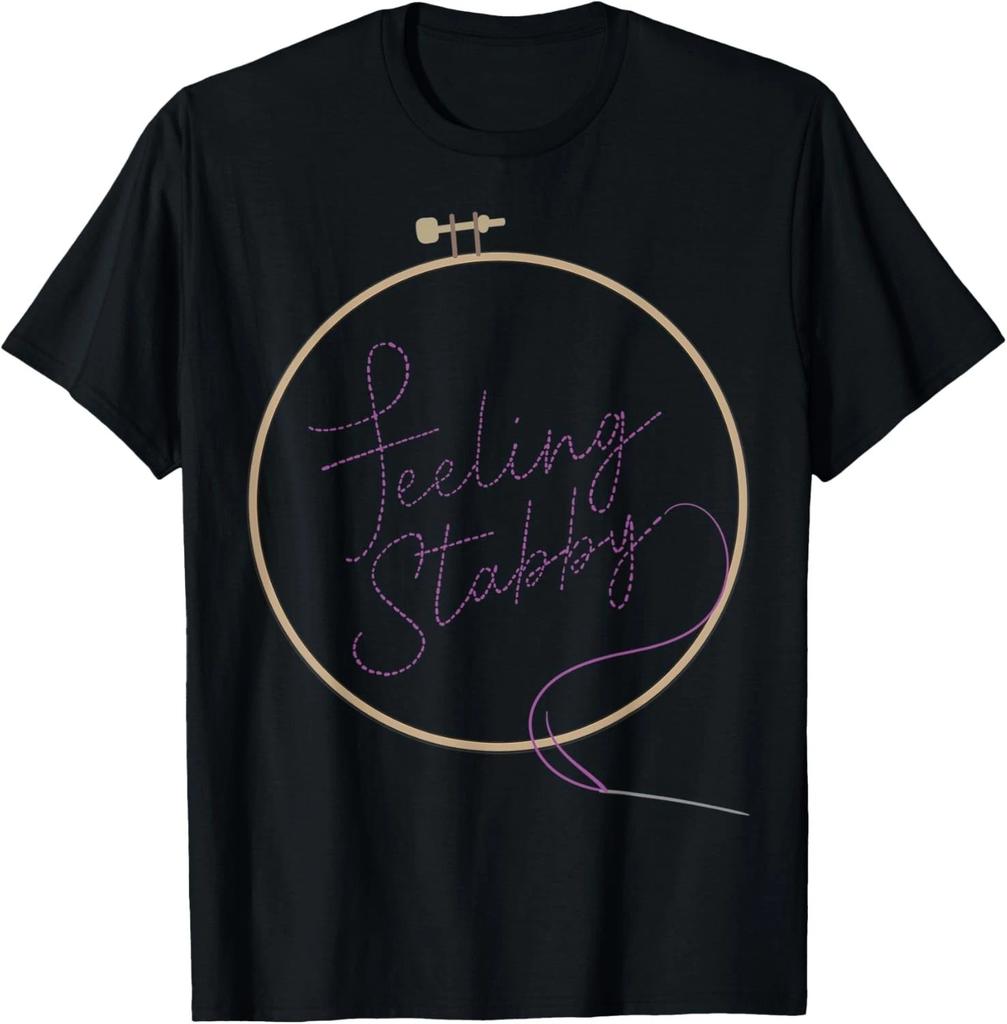 Feeling Stabby Embroidery Hoop - I Love Embroidery T- Shirt
