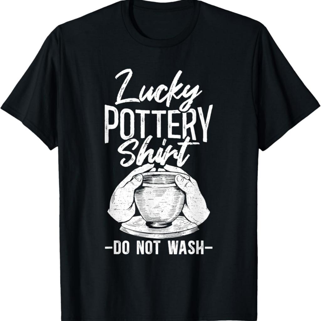 Lucky Pottery Shirt Do Not Wash Funny Ceramic T-Shirt