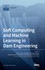 Книга Soft Computing and Machine Learning In Dam Engineering
