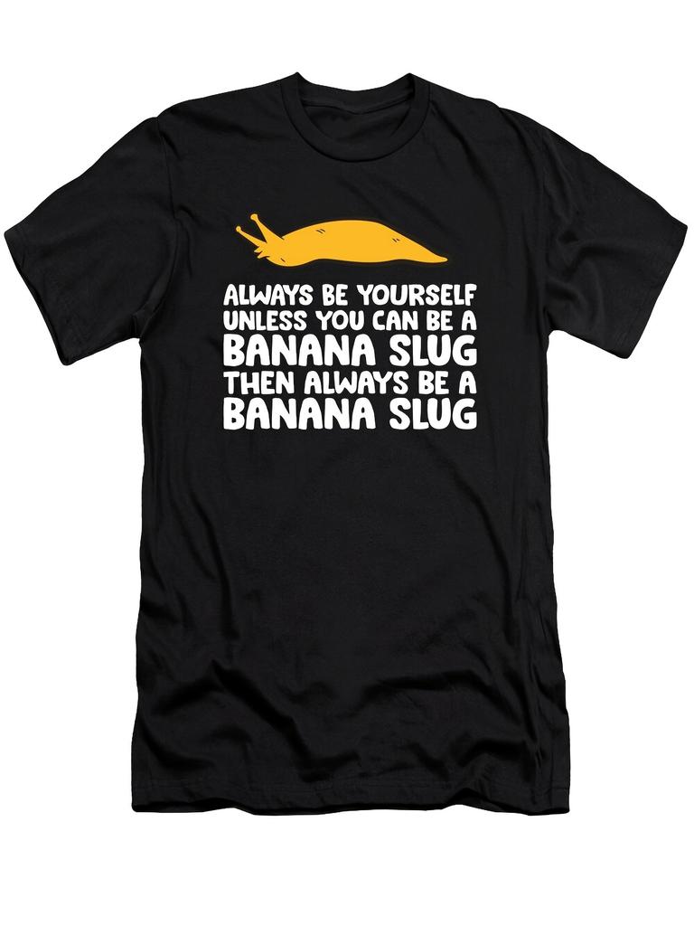 Always Be Yourself, Unless You Can Be a Banana Snail T-Shirt T-Shirt with a Minimalist Design, Suita