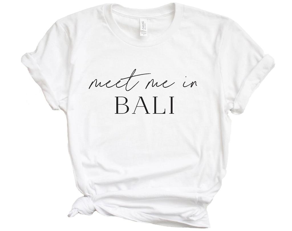 Bali Shirt, Meet Me In Bali Tee, Balinese Gift, Travel Lover Gift, Vacation TShirt, Travel Tee Shirt, Jetsetter, Wanderlust