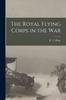 Книга The Royal Flying Corps In the War [microform]