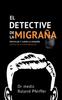 Книга El Detective De La Migrana : Desvelar Y Curar La Migrana, Analisis De 44 Casos Resueltos