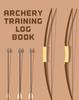 Книга Archery Training Log Book : Sports and Outdoors Bowhunting Notebook Paper Target Template