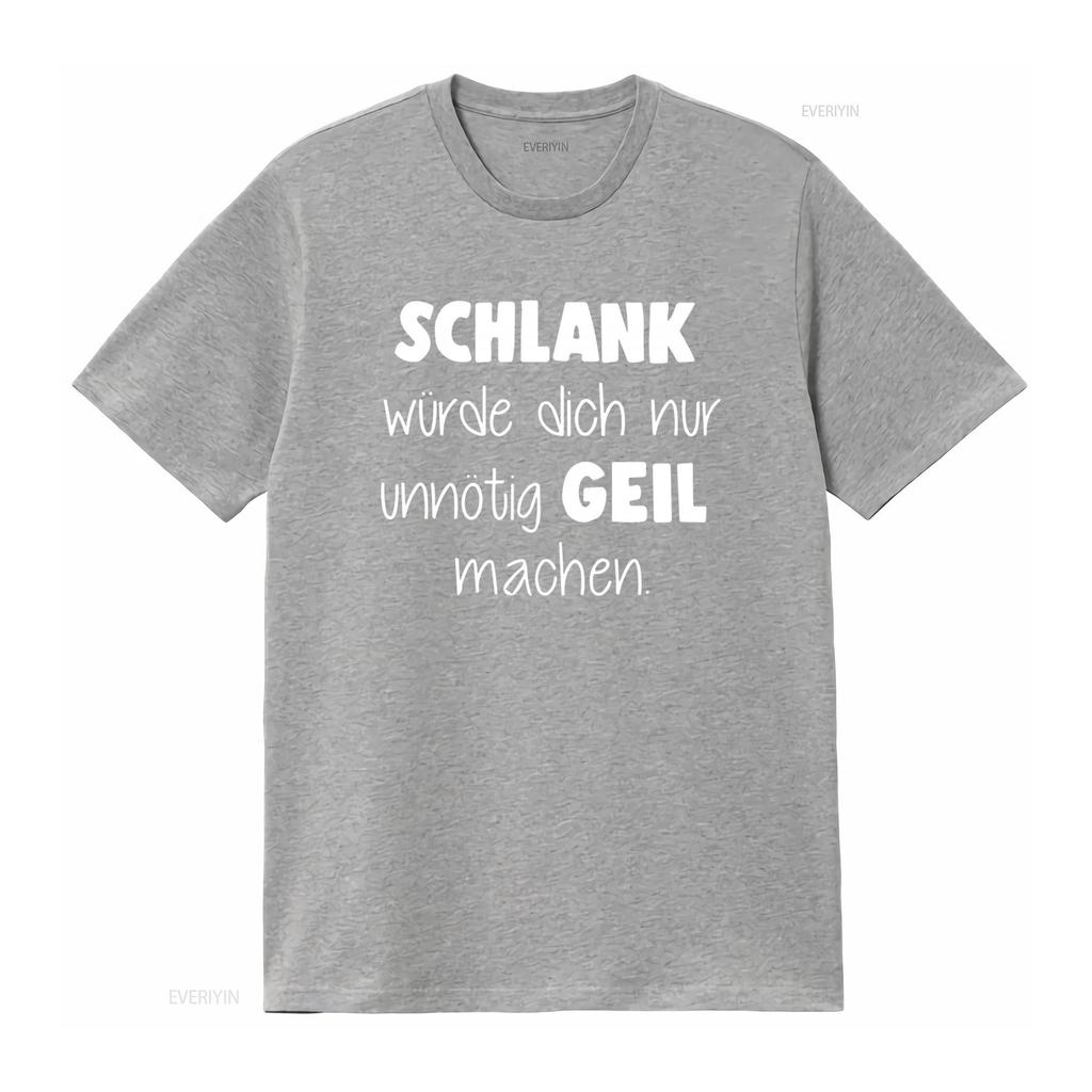 Mens Slim Fit T Shirt SCHLANK würde dich nur unnötig GEIL machen Fun Moonworks vintage Washed Unisex Stretched homme Versatile