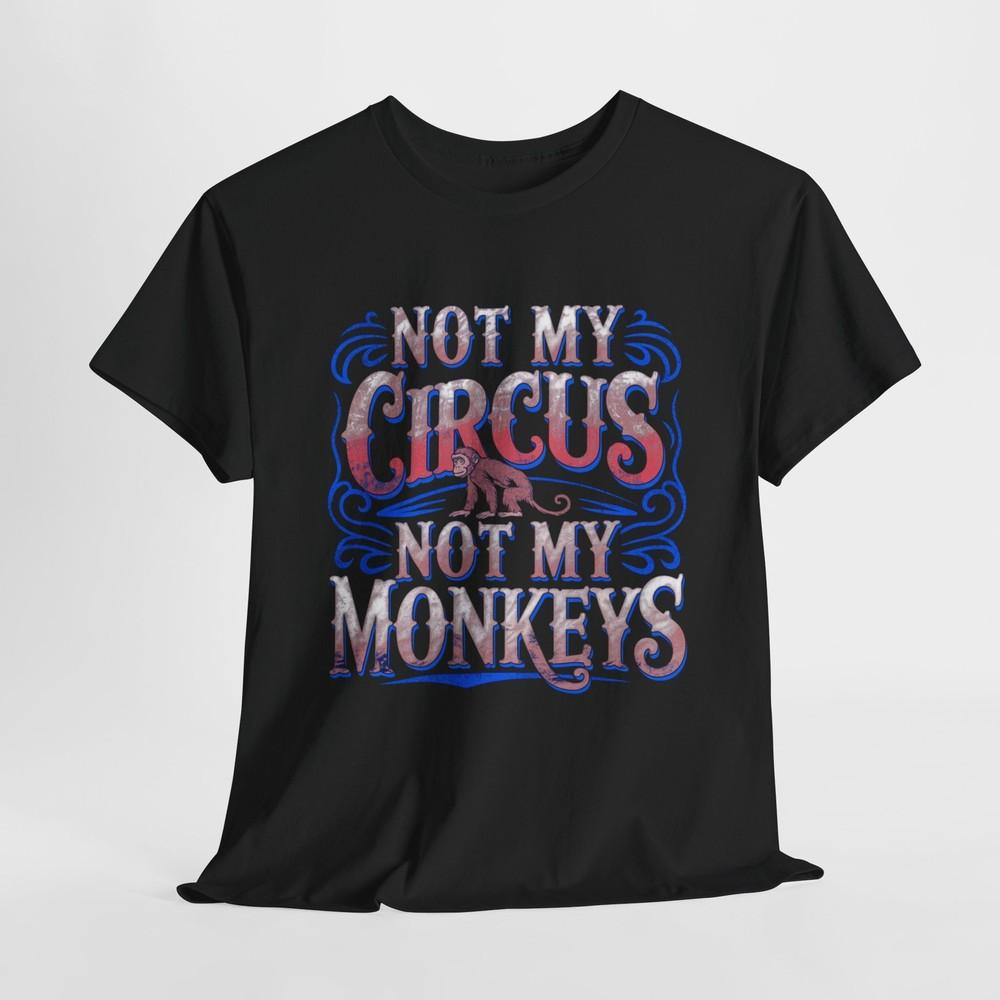 Not My Circus Funny Mens Womens Graphic T-Shirt Unisex Cotton urban street