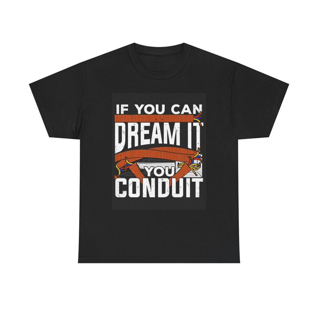 Men's and Women's T-shirts Electrician If Your Can Dream It