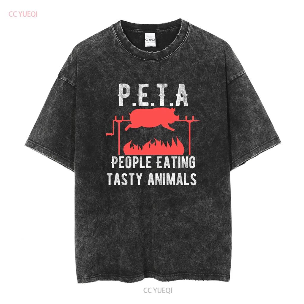 NEW Funny P E T A People Eating Tasty Animals BBQ Kids Adults Shirt S 3XL vintage Washed Stretched designer clothes Slightly