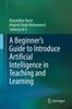The A Beginner's Guide To Introduce Artificial Intelligence In Teaching and Learning Book