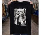 Vintage Don't Be a Lady Be a Legend Stevie Nicks T-Shirt, FAST SHIP