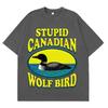 Stupid Canadian Wolf Bird Funny Meme TShirt Unisex Women Aesthetic Trendy TShirt Shortsleeved Loose Hip Hop Cotton T Shirts