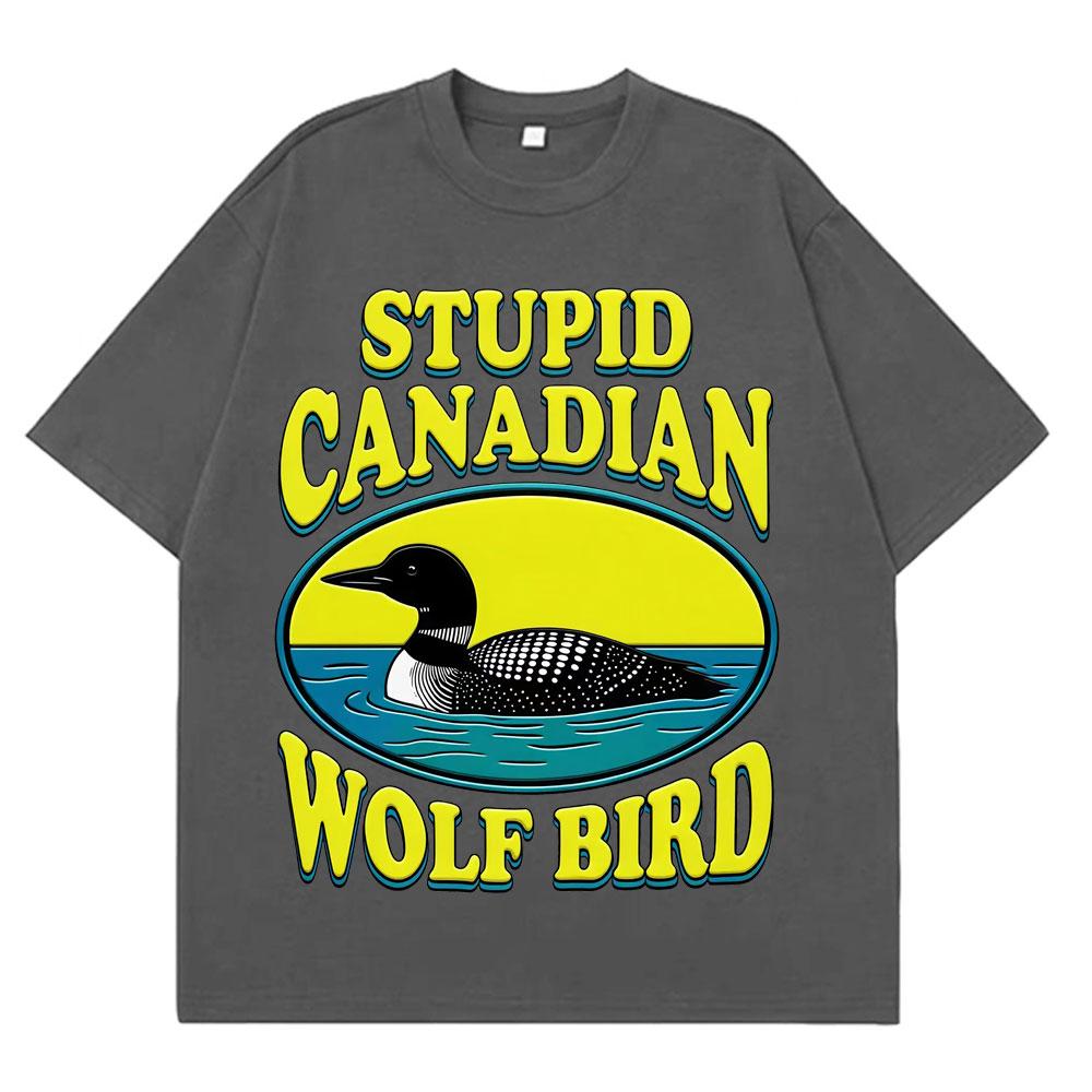 Stupid Canadian Wolf Bird Funny Meme TShirt Unisex Women Aesthetic Trendy TShirt Shortsleeved Loose Hip Hop Cotton T Shirts