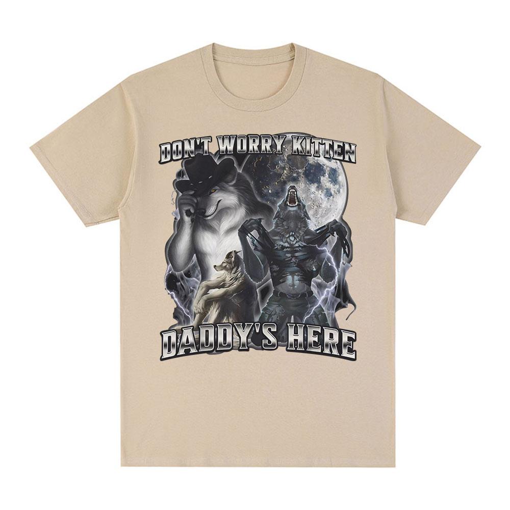 Don't Worry Kitten Daddy's Here Funny Alpha Wolf Meme T Shirts Men Casual Cotton T-shirt Vintage Short Sleeve Oversized T-shirts