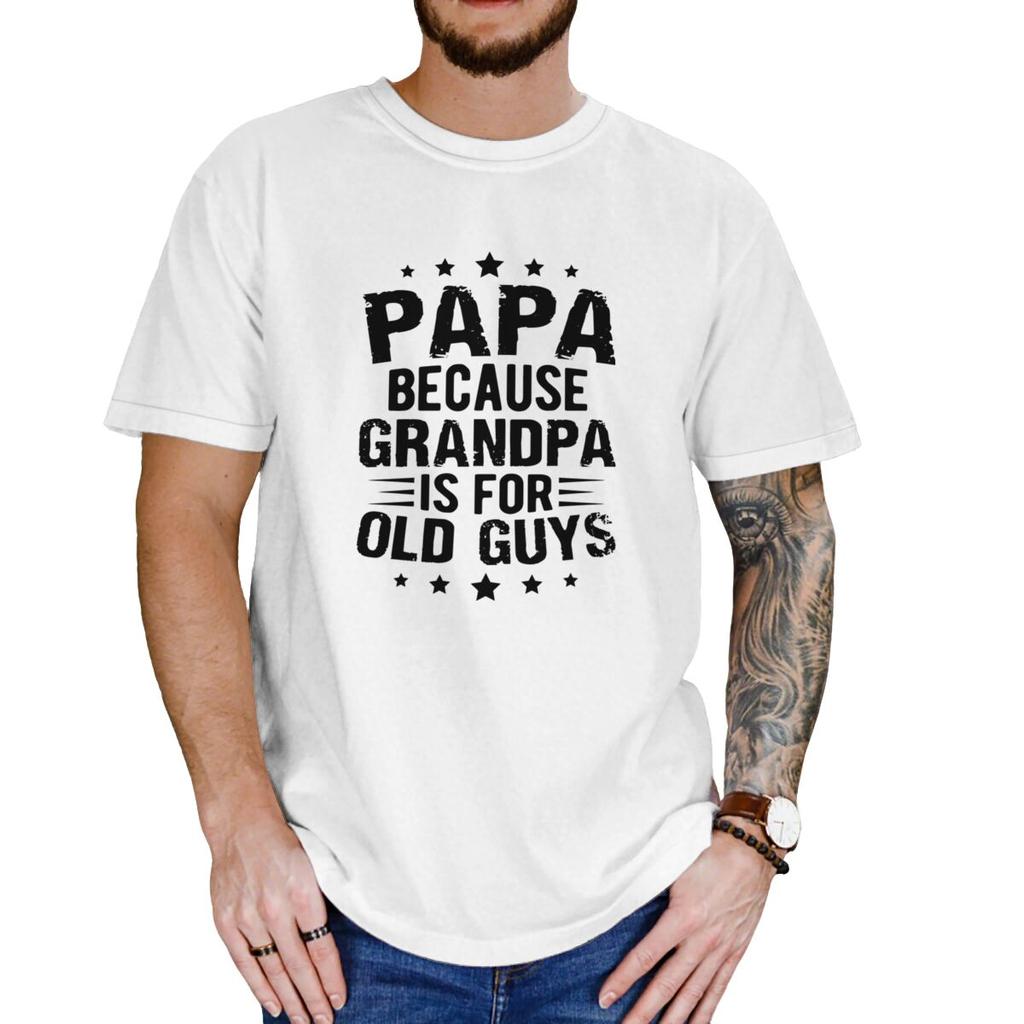 Vintage Summer For Unisex T Shirt Papa Because Grandpa Is For Old Guys Short Sleeve Relaxed Fit O Neck Tees Casual Tops Tshirt