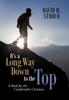 The It's a Long Way Down To the Top : A Book for the Comfortable Christian Book