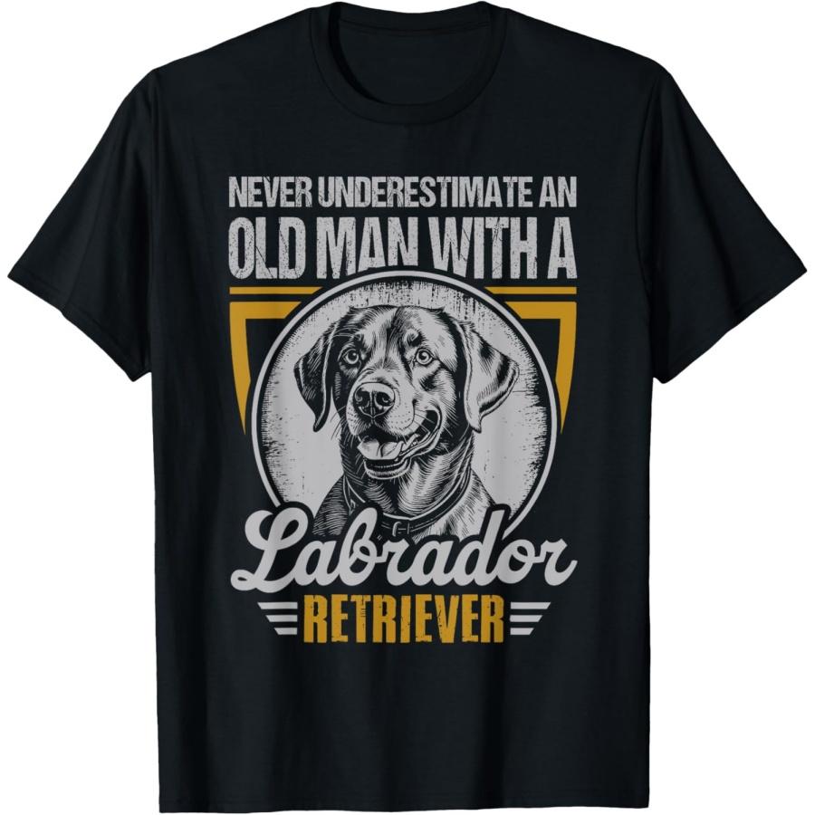 Dog Never Underestimate An Old Man With A Labrador Retriever T-Shirt