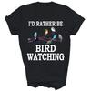 I'd Rather Be Bird Watching Birding Unisex Shirt Gift