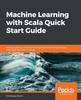 Книга Machine Learning with Scala Quick Start Guide : Leverage Popular Machine Learning Algorithms and Techniques and Implement Them In Scala