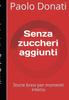 The Senza Zuccheri Aggiunti : Storie Brevi Per Momenti Intensi Book