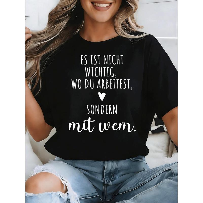 Es Ist Nicht Wichtig Wo Du Arbeitest Sondern Mit Wem Team T Shirt for Men Women Unisex All Season Funny T-Shirt