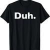 Duh Sarcastic T-Shirt