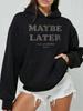 2026 New Womens Hoodies Autumn Winter Warm Style Fashion Casual Maybe Later Creative Letter Print Drawstring Front Pocket Loose Lo