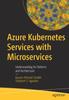 Книга Azure Kubernetes Services with Microservices : Understanding Its Patterns and Architecture