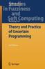 The Theory and Practice of Uncertain Programming : 239 Book