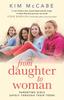 The From Daughter To Woman : Parenting Girls Safely Through Their Teens Book
