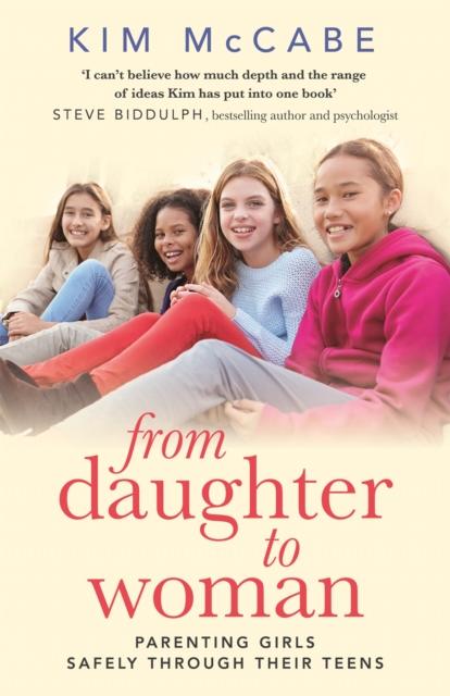 The From Daughter To Woman : Parenting Girls Safely Through Their Teens Book