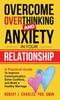 Книга Overcome Overthinking and Anxiety In Your Relationship : A Practical Guide To Improve Communication, Solve Conflicts and Build a Healthy Marriage : 4