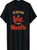 Love And A Moon Pie T-Shirt