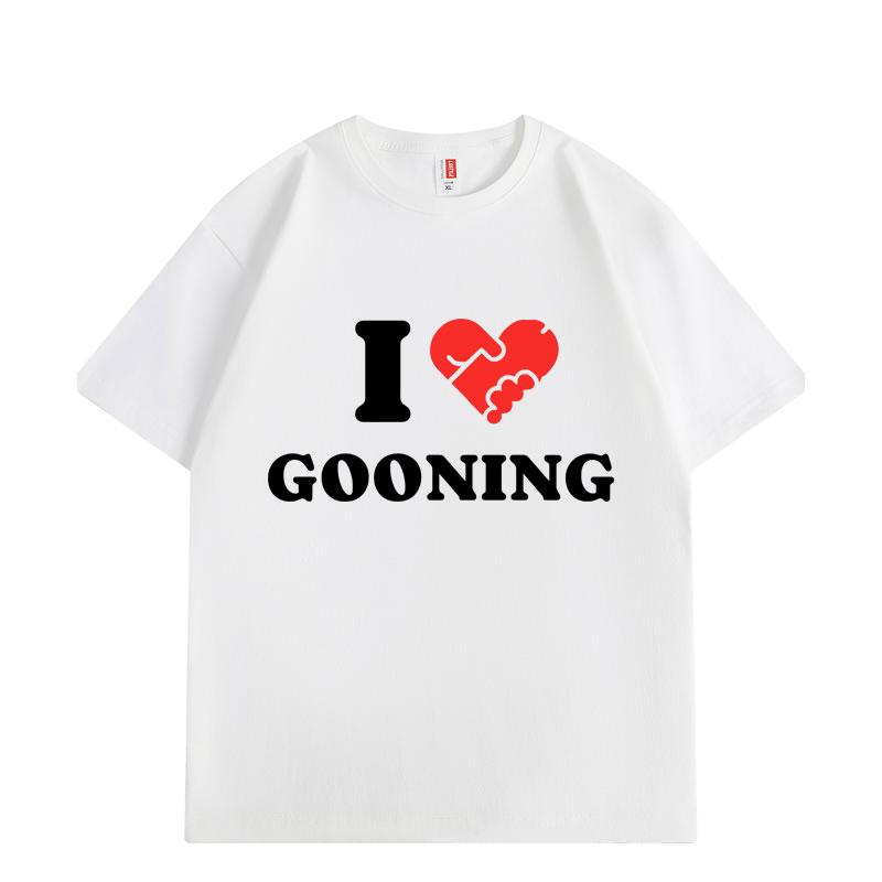 I Love Gooning Funny Meme T-shirt Men Women Clothing High Quality Cotton T-shirts Summer Casual Short Sleeve T Shirt Streetwear
