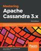 Книга Mastering Apache Cassandra 3.x : An Expert Guide To Improving Database Scalability and Availability Without Compromising Performance, 3rd Edition