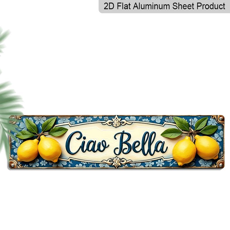 Плоский 2D - 1 шт. Простой декоративный алюминиевый знак "Ciao Bella Лимон", 15,7×3,94 дюйма, Винтажный декор для стены в итальянском стиле для кухни, столовой
