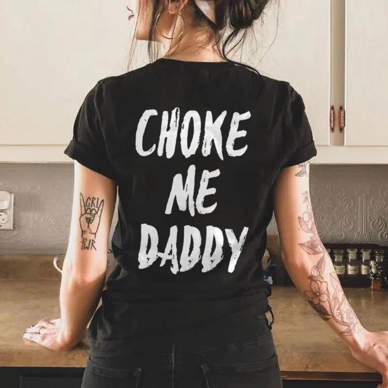 УНИСЕКС Футболка с принтом «Choke Me Daddy» для женщин 100% хлопок Повседневный крой В наличии