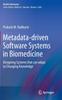 Книга Metadata-driven Software Systems In Biomedicine : Designing Systems That Can Adapt To Changing Knowledge