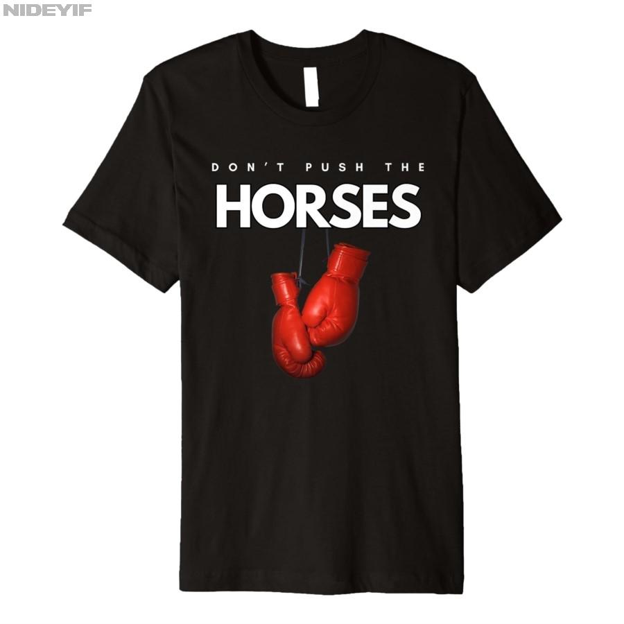 2025 Summer Dont Push The Horses Funny Meme Quote for Sarcastic Minds 100 Pure Cotton Printed Tshirt Men Women Short Sleeve
