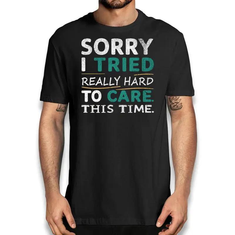 Sorry I Tried So Hard To Care This Time Funny Sarcastic T Shirt Humorous