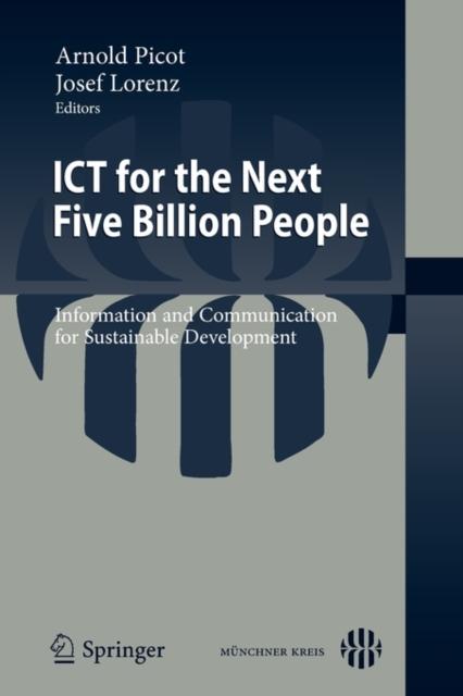 The ICT for the Next Five Billion People : Information and Communication for Sustainable Development Book