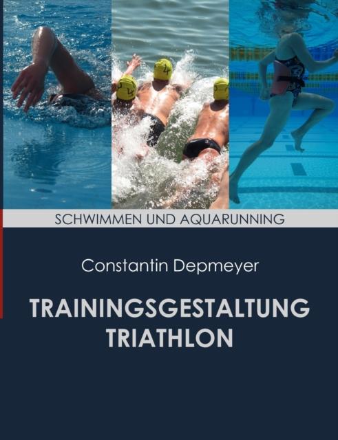 The Trainingsgestaltung Triathlon - Schwimmen Und Aquarunning Book