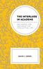 The The Interlude In Academe : Reclaiming Time and Space for Intellectual Life Book