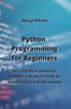 Книга Python Programming for Beginners : Join the Real Globe of Python and Learn How To Handle Like a Programmer