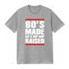 80S Made 90S Hip Hop Raised T Shirt Retro Music 90S 80S Rap Style vintage Washed streetwear Unisex Slightly graphic Stretched