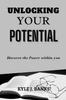 Книга Unlocking Your Potential : Discover the Power Within You