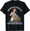 Inappropriate Funny Growing My Bush Out - Embarrassing Women T-Shirt
