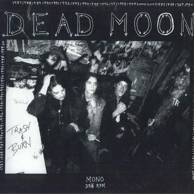 Виниловая пластинка DEAD MOON Trash Burn MRP058 MISSISSIPPI 2014 США Рок