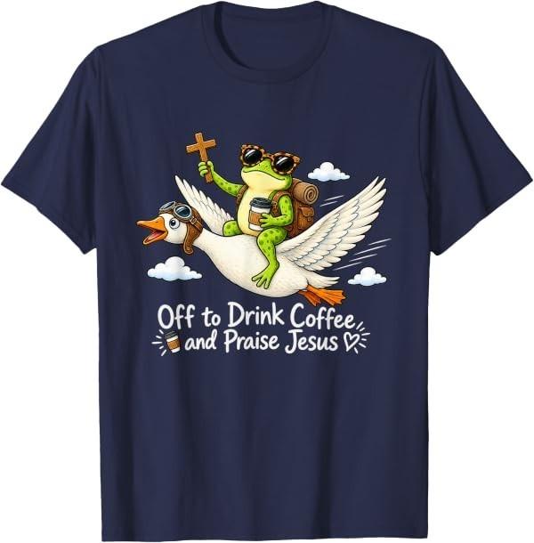 Off to Drink Coffee and Praise Jesus Christian Frog Humor T-Shirt
